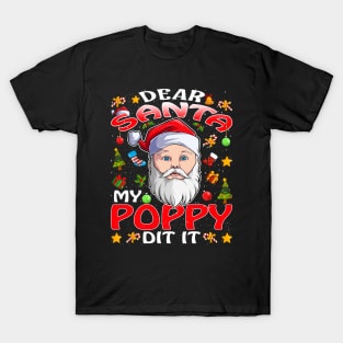 Dear Santa My Poppy Did It Funny T-Shirt